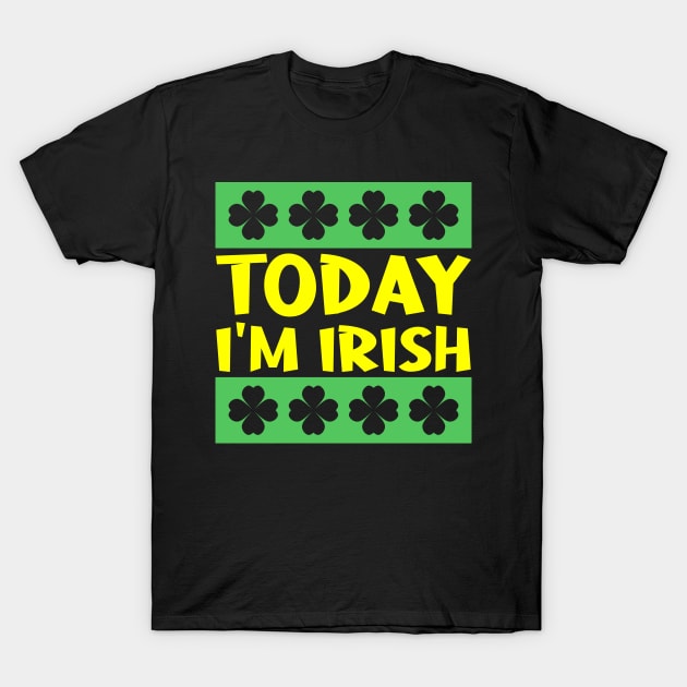 Today I'm Irish T-Shirt by colorsplash